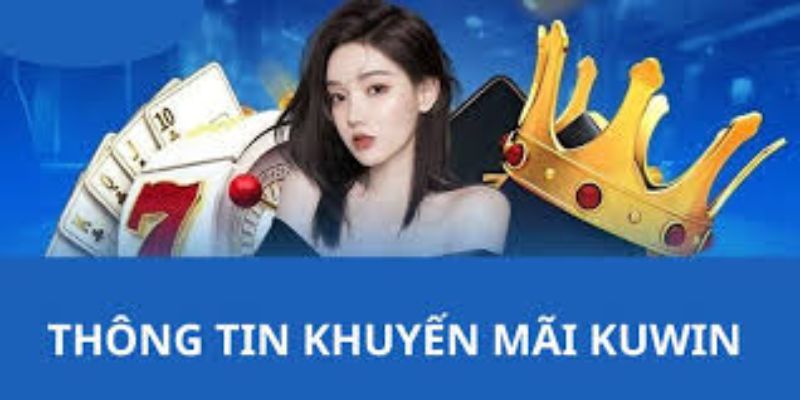 Khuyến mãi nạp lần đầu nhà Kuwin cực hot