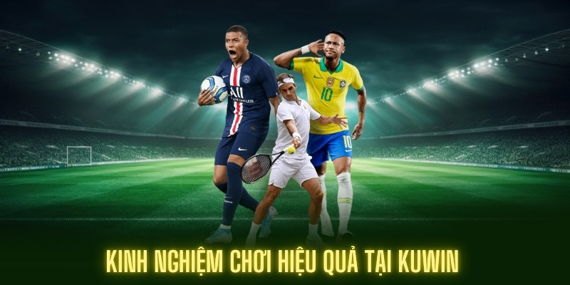 Mẹo hay chơi hiệu quả khi tham gia thể thao kuwin