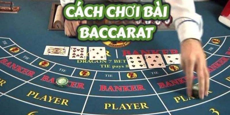 Cách Chơi Baccarat Hiệu Quả - Chuẩn Xác Nhất 2024
