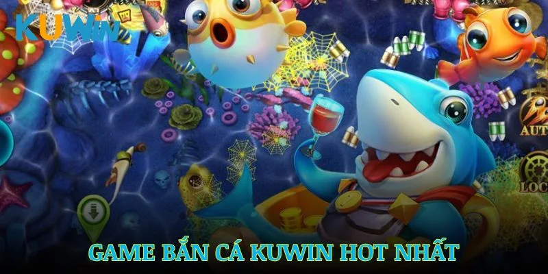 Các tựa game bắn cá Kuwin hot nhất hiện nay